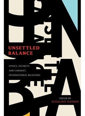 预订 Unsettled Balance: Ethics, Security, and Canada’s International Relations 不稳定的平衡：道德、安全性与加拿大的国际