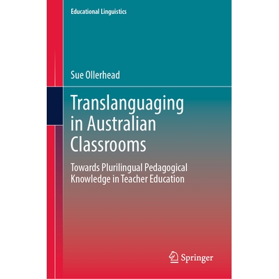 预订 Translanguaging in Australian Classrooms: Towards Plurilingual Pedagogical Knowledge in Teacher Education 澳大利亚