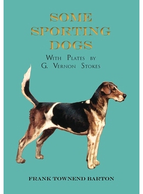 预订 Some Sporting Dogs - With Plates by G. Vernon Stokes