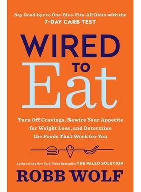 预订 Wired to Eat: Turn Off Cravings, Rewire Your Appetite for Weight Loss, and Determine the Foods That Work for You: T