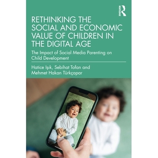 预订 Rethinking the Social and Economic Value of Children in the Digital Age: The Impact of Social Media Parenting on Ch