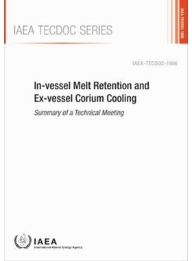 预订 In-vessel Melt Retention and Ex-vessel Corium Cooling 容器内熔体保持和容器外真皮冷却：技术会议摘要: 9789201063205