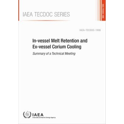 预订 In-vessel Melt Retention and Ex-vessel Corium Cooling 容器内熔体保持和容器外真皮冷却：技术会议摘要: 9789201063205