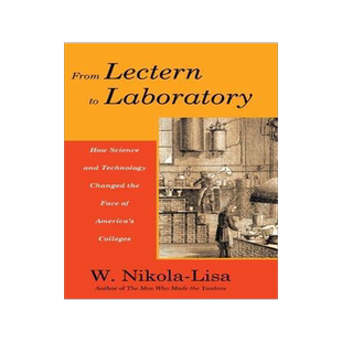 [预订]From Lectern to Laboratory: How Science and Technology Changed the Face of America’s Colleges 9780997252484