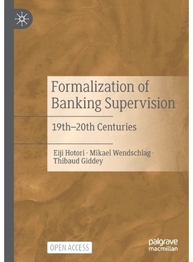 预订 Formalization of Banking Supervision: 19th–20th Centuries 银行业监管正规化：19世纪-20世纪（平装）: 9789811667855