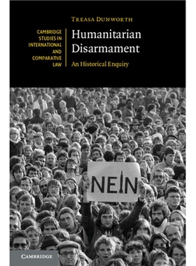 预订 Humanitarian Disarmament: An Historical Enquiry 人道主义裁军：历史调查: 9781108462969