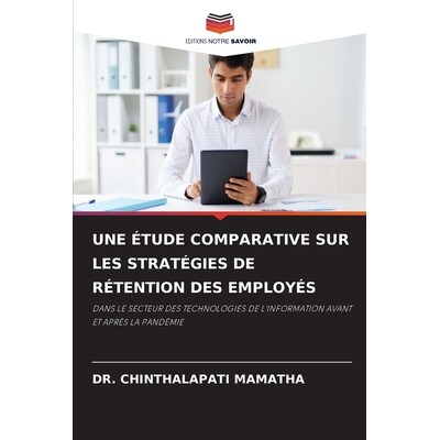 预订 Une Étude Comparative Sur Les Stratégies De Rétention Des Employés: DANS LE SECTEUR DES TECHNOLOGIES DE L’INFO