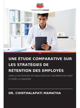 预订 Une Étude Comparative Sur Les Stratégies De Rétention Des Employés: DANS LE SECTEUR DES TECHNOLOGIES DE L’INFO
