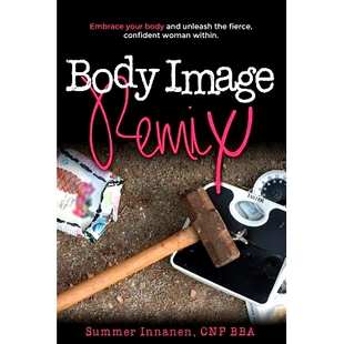 预订 Body Image Remix: Embrace Your Body and Unleash the Fierce, Confident Woman Within: 9781519300751
