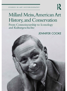 预订 Millard Meiss, American Art History, and Conservation: From Connoisseurship to Iconology and Kulturgeschichte Milla