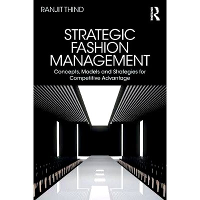 预订 Strategic Fashion Management: Concepts, Models and Strategies for Competitive Advantage 策略时尚管理：竞争优势的概