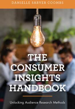 [预订]The Consumer Insights Handbook: Unlocking Audience Research Methods 9781538145524