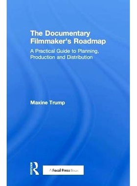 预订 The Documentary Filmmaker’s Roadmap: A Practical Guide to Planning, Production and Distribution 纪录片导演的路线图