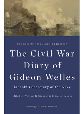 预订 The Civil War Diary of Gideon Welles, Lincoln’s Secretary of the Navy: The Original Manuscript Edition: 9780252038