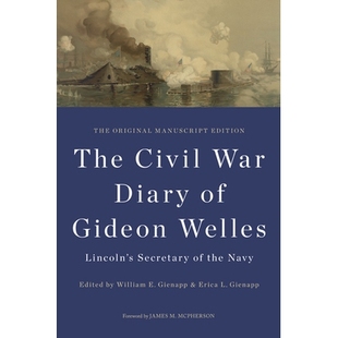 Original Civil Diary 预订 Welles Navy Manuscript the War Secretary Lincoln’s 9780252038 Edition Gideon The
