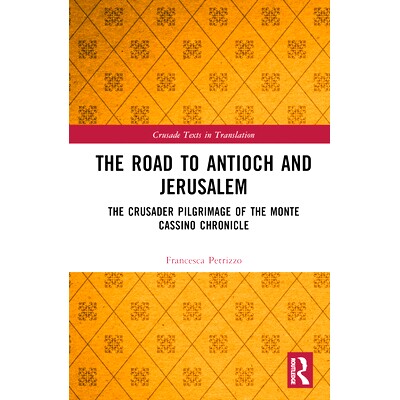 预订 The Road to Antioch and Jerusalem: The Crusader Pilgrimage of the Monte Cassino Chronicle: 9780367260163