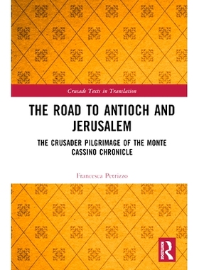 预订 The Road to Antioch and Jerusalem: The Crusader Pilgrimage of the Monte Cassino Chronicle: 9780367260163