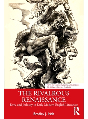 预订 The Rivalrous Renaissance: Envy and Jealousy in Early Modern English Literature 竞争激烈的文艺复兴：近代早期英国文
