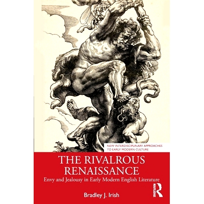 预订 The Rivalrous Renaissance: Envy and Jealousy in Early Modern English Literature 竞争激烈的文艺复兴：近代早期英国文