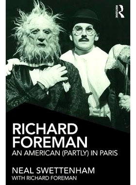 预订 Richard Foreman: An American (Partly) in Paris 理查德·福尔曼：巴黎的（部分）美国人: 9781138102842