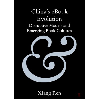 预订 China’s eBook Evolution: Disruptive Models and Emerging Book Cultures 中国电子书的发展：颠覆性模式与新兴图书文化: