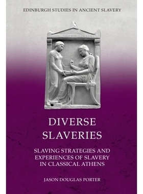 预订 Diverse Slaveries: Slaving Strategies and Experiences of Slavery in Classical Athens 多元奴隶制：古典雅典的奴隶策略