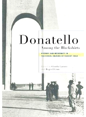 预订 Donatello Among the Blackshirts: History and Modernity in the Visual Culture of Fascist Italy: 9780801442889