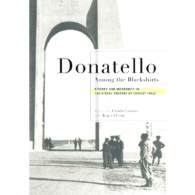 预订 Donatello Among the Blackshirts: History and Modernity in the Visual Culture of Fascist Italy: 9780801442889