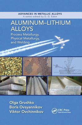 【预订】Aluminum-Lithium Alloys: Process Metallurgy, Physical Metallurgy, and Welding