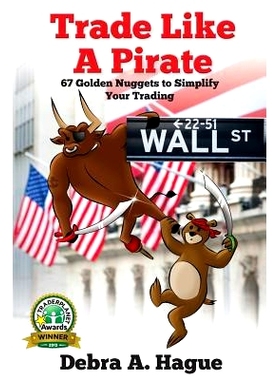预订 Trade Like a Pirate: 67 Golden Nuggets To Simplify Your Trading: 9781481005487