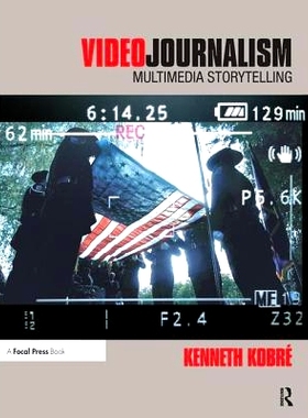 预订 Videojournalism: Multimedia Storytelling 视频记录：多媒体故事: 9781138437081