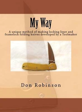 预订 My Way: This book teaches a unique method of making a framelock or locking liner folding knife developed by a Toolm
