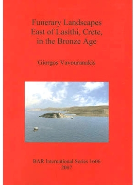 预订 Funerary Landscapes East of Lasithi, Crete, in the Bronze Age 克里特岛拉西锡东部青铜时代的丧葬景观: 9781407300238
