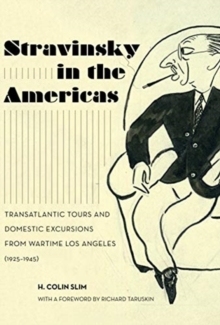 【预订】Stravinsky in the Americas, 23: Transatlantic Tours and Domestic Excursions from Warti 9780520299924