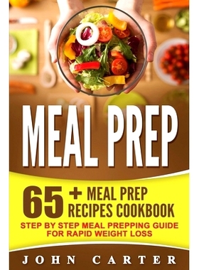 预订 Meal Prep: 65+ Meal Prep Recipes Cookbook - Step By Step Meal Prepping Guide for Rapid Weight Loss