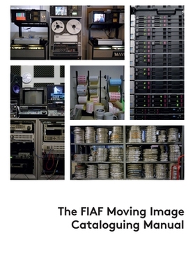 预订 The FIAF Moving Image Cataloguing Manual 国际电影档案联合会运动图像编目手册: 9782960029635