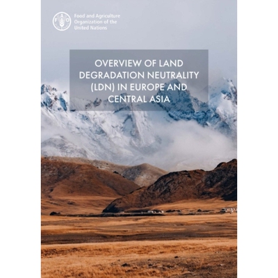 预订 Overview of Land Degradation Neutrality (LDN) in Europe and Central Asia 欧洲和中亚土地退化零增长 (LDN) 概述：适合
