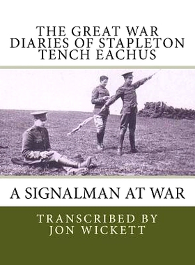 预订 The Great War Diaries of Stapleton Tench Eachus: A signalman at war: 9781535339971