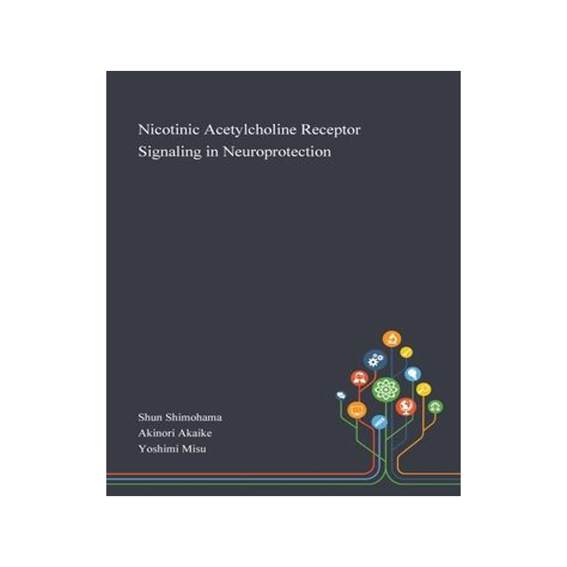 [预订]Nicotinic Acetylcholine Receptor Signaling in Neuroprotection 9781013269752