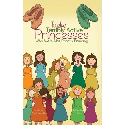 预订 Twelve Terribly Active Princesses who were not Exactly Dancing 9781532436420