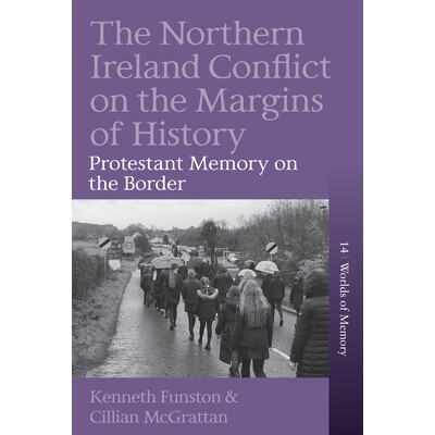 预订 The Northern Ireland Conflict on the Margins of History: Protestant Memory on the Border 历史边缘的北爱尔兰冲突：边