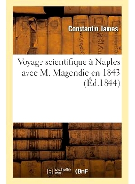 预订 Voyage Scientifique À Naples Avec M. Magendie En 1843 1843 年与马让迪先生一起前往那不勒斯的科学之旅: 9782013630948