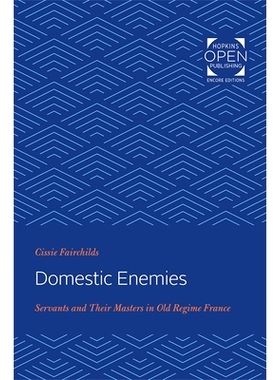 预订 Domestic Enemies: Servants and Their Masters in Old Regime France 国内敌人：法国旧制度下的仆人和他们的主人: 9781421