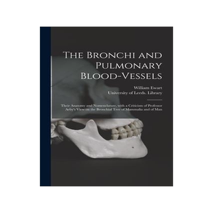 [预订]The Bronchi and Pulmonary Blood-vessels: Their Anatomy and Nomenclature, With a Criticism of Profess 9781014563286