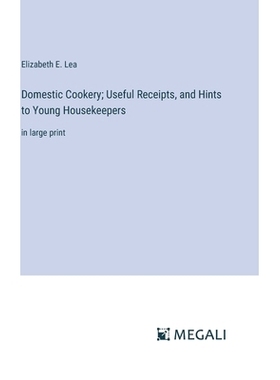 预订 Domestic Cookery; Useful Receipts, and Hints to Young Housekeepers: in large print: 9783387325430