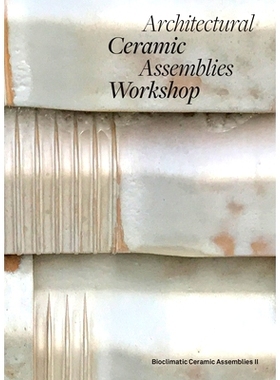 预订 Architectural Ceramic Assemblies Workshop: Bioclimatic Ceramic Assemblies II: 9781532376382