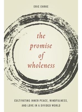 预订 The Promise of Wholeness: Cultivating Inner Peace, Mindfulness, and Love in a Divided World 整体的承诺：在分裂的世
