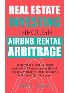 预订 Real Estate Investing Through AirBNB Rental Arbitrage: The Beginner’s Guide To Earning Sustainable A Passive Incom