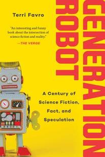 【预订】Generation Robot: A Century of Science Fiction, Fact, and Speculation