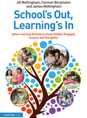 【预订】School’s Out, Learning’s In: Home-Learning Activities to Keep Children Engaged, Curious, and Thoughtful